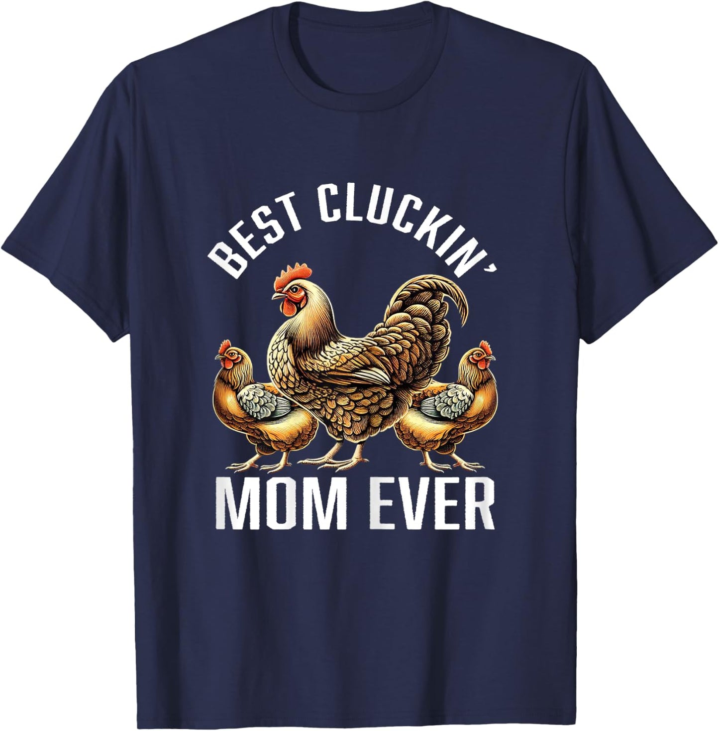 Chicken Lovers Gifts Best Cluckin' Mom Funny Chicken T-Shirt - T-Shirt | Navy