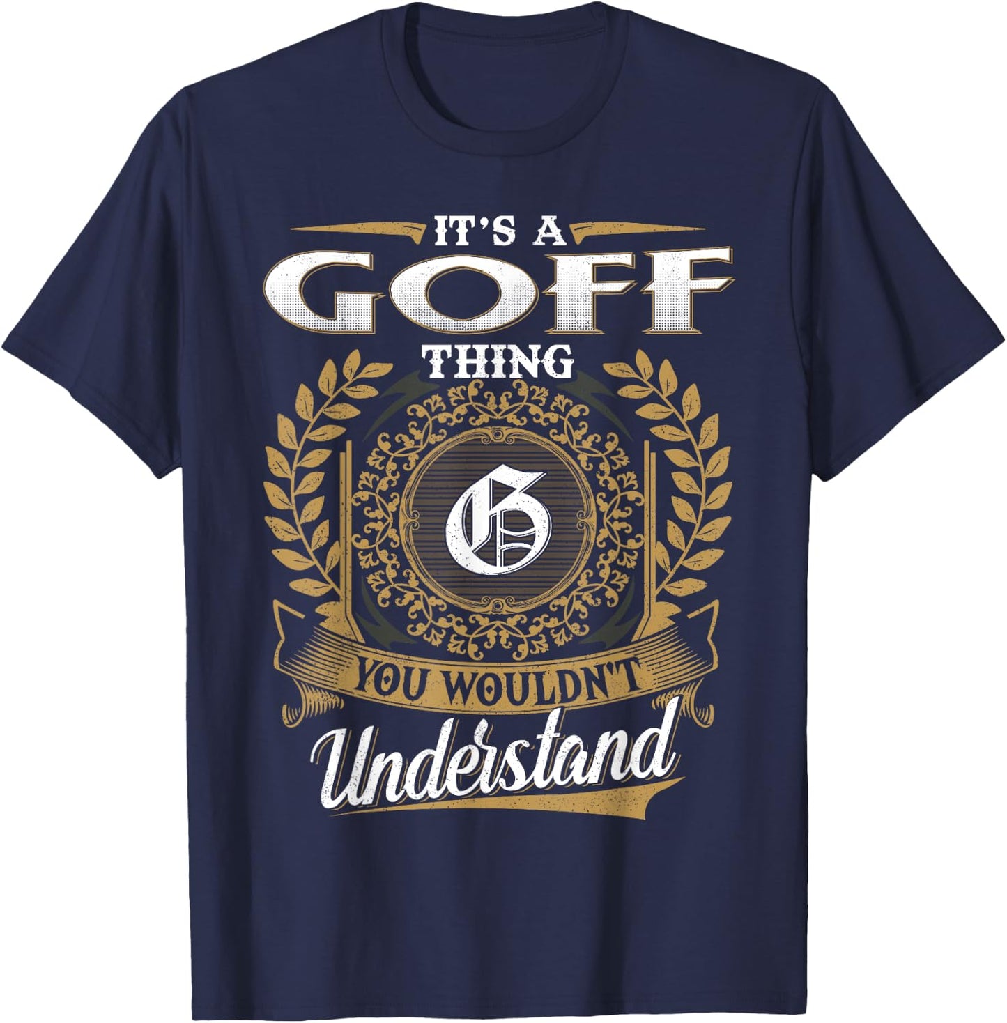 It's A GOFF Thing You Wouldn't Understand Name Classic T-Shirt - T-Shirt | Navy