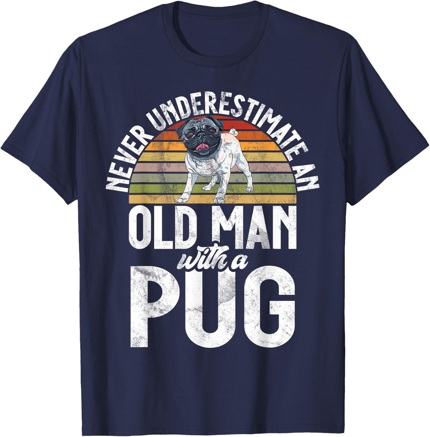 Never underestimate an old Man with a Pug T-Shirt - T-Shirt | Navy