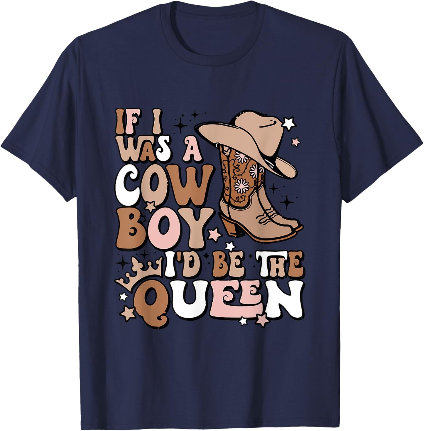 If I Was A Cowboy I'd Be The Queen Apparel T-Shirt - T-Shirt | Navy