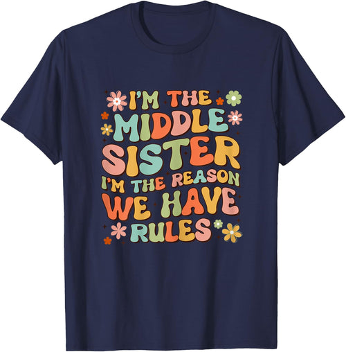 I'm The Middle Sister I Am Reason We Have Rules Groovy