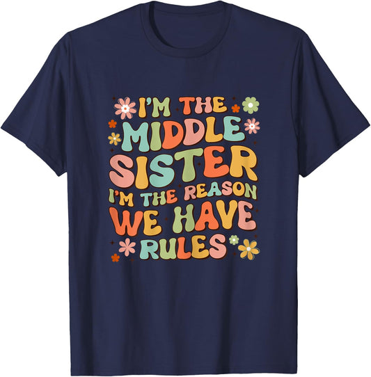 I'm The Middle Sister I Am Reason We Have Rules Groovy T-Shirt - T-Shirt | Navy