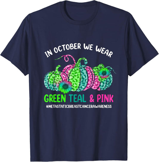 In October We Wear Green Pink Teal Metastatic Breast Cancer T-Shirt - T-Shirt | Navy
