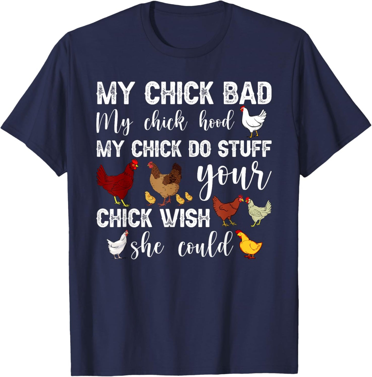 My Chick Bad My Chick Hood My Chick Do Stuff Chicken T-Shirt - T-Shirt | Navy