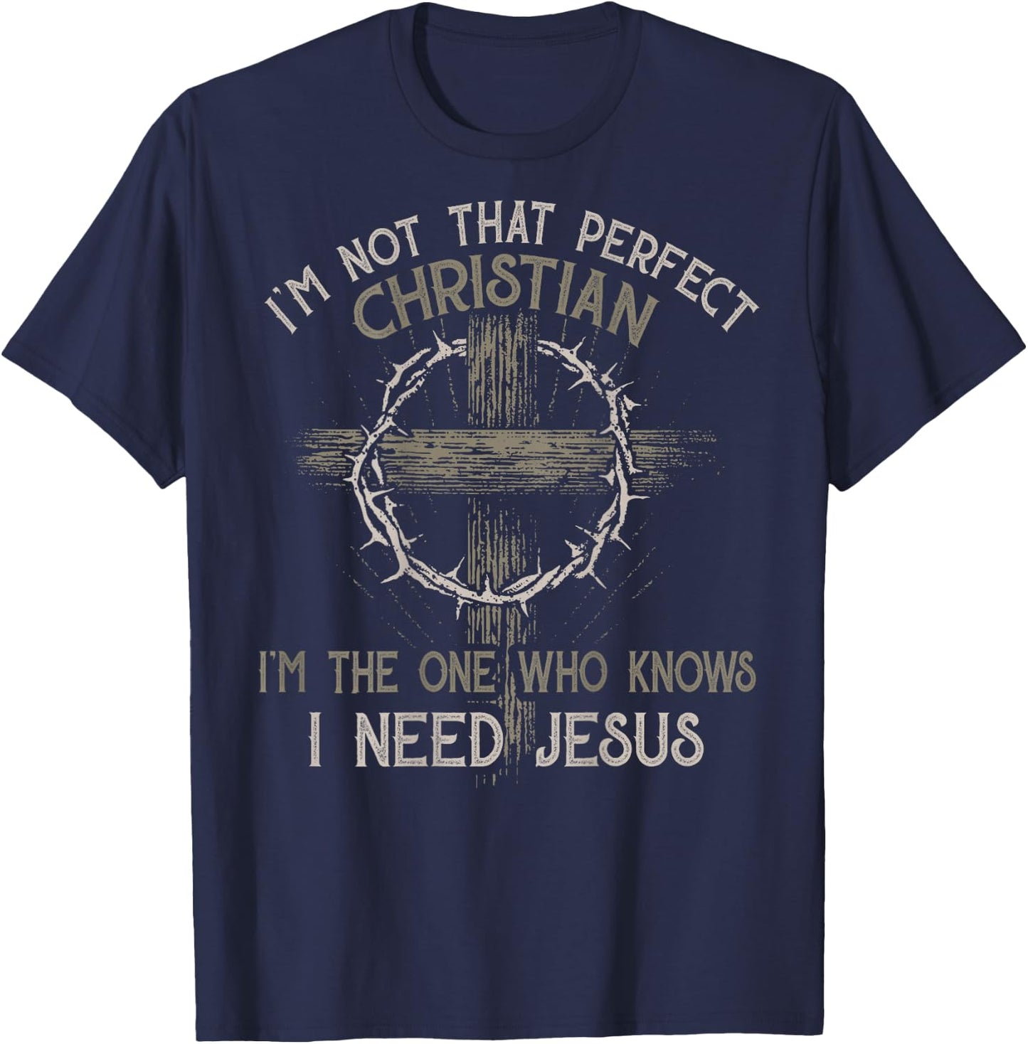 I'm Not That Perfect Christian 'm The One That Knows T-Shirt - T-Shirt | Navy