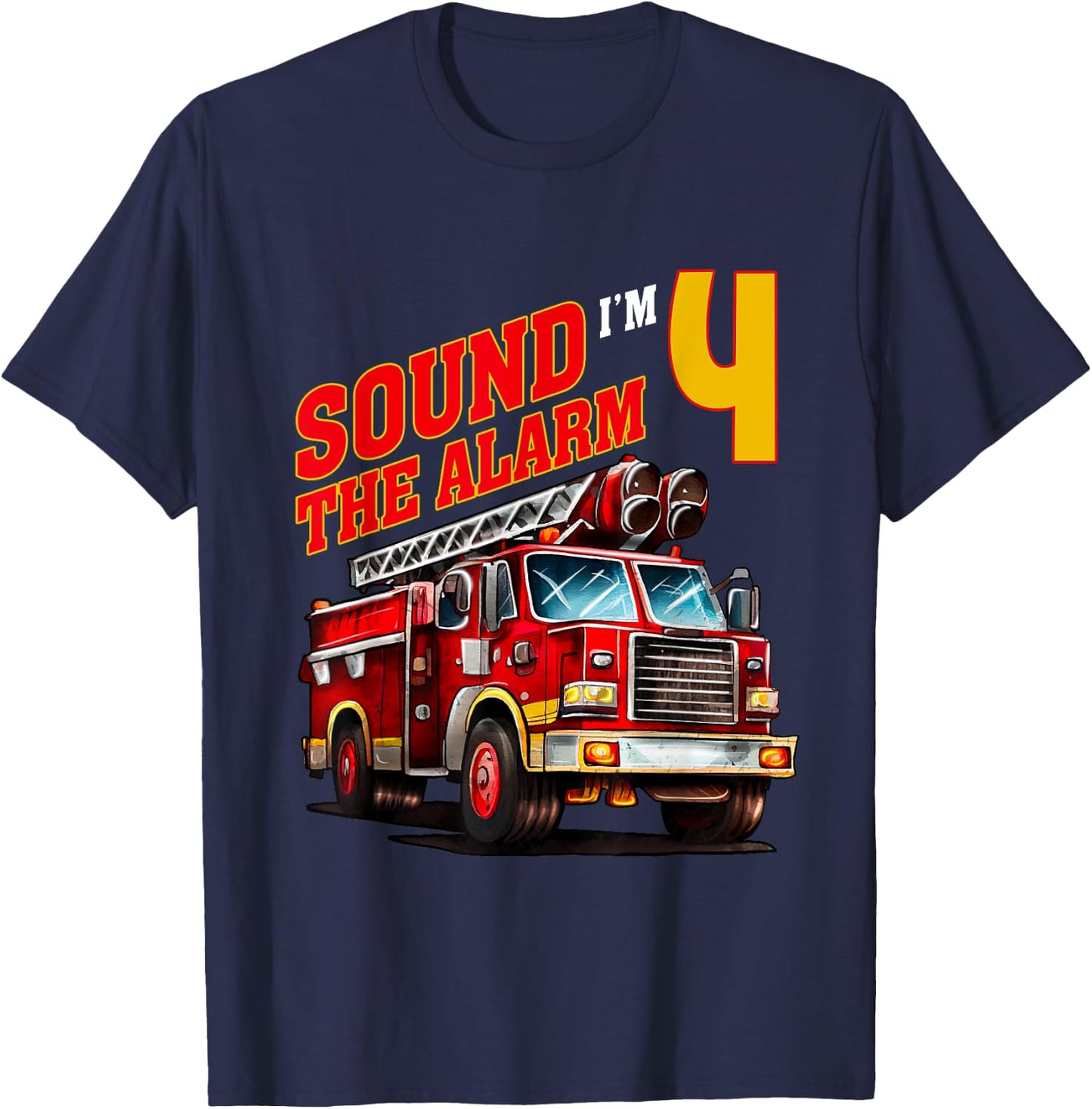 Fire Truck Firefighter Birthday Sound the Alarm I'm 4! Kids T-Shirt - T-Shirt | Navy