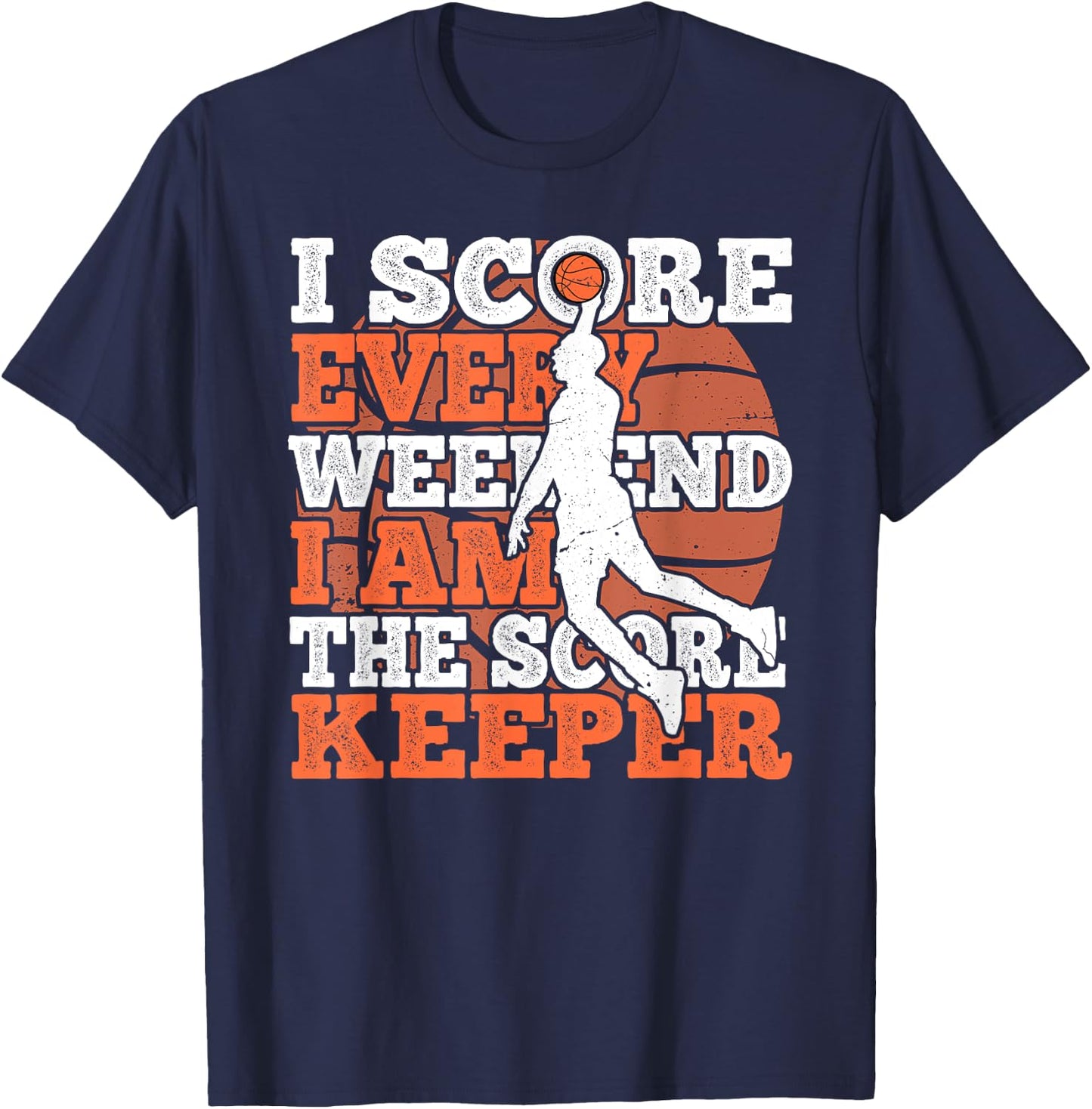 I Score Every Weekend Funny Basketball Player Score Keeper T-Shirt - T-Shirt | Navy