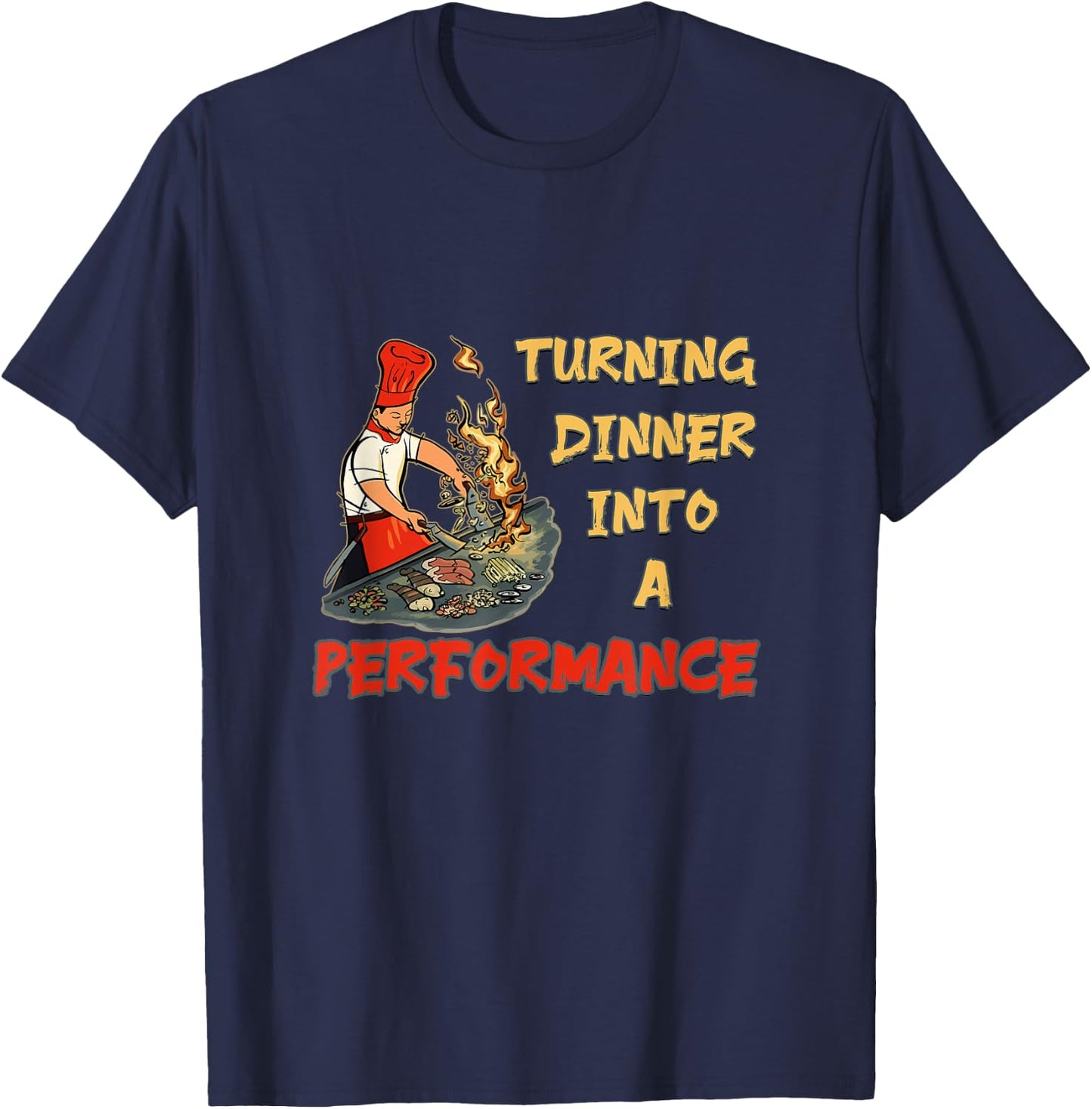 Hibachi - Turning Dinner Into A Performance Hibachi T-Shirt - T-Shirt | Navy