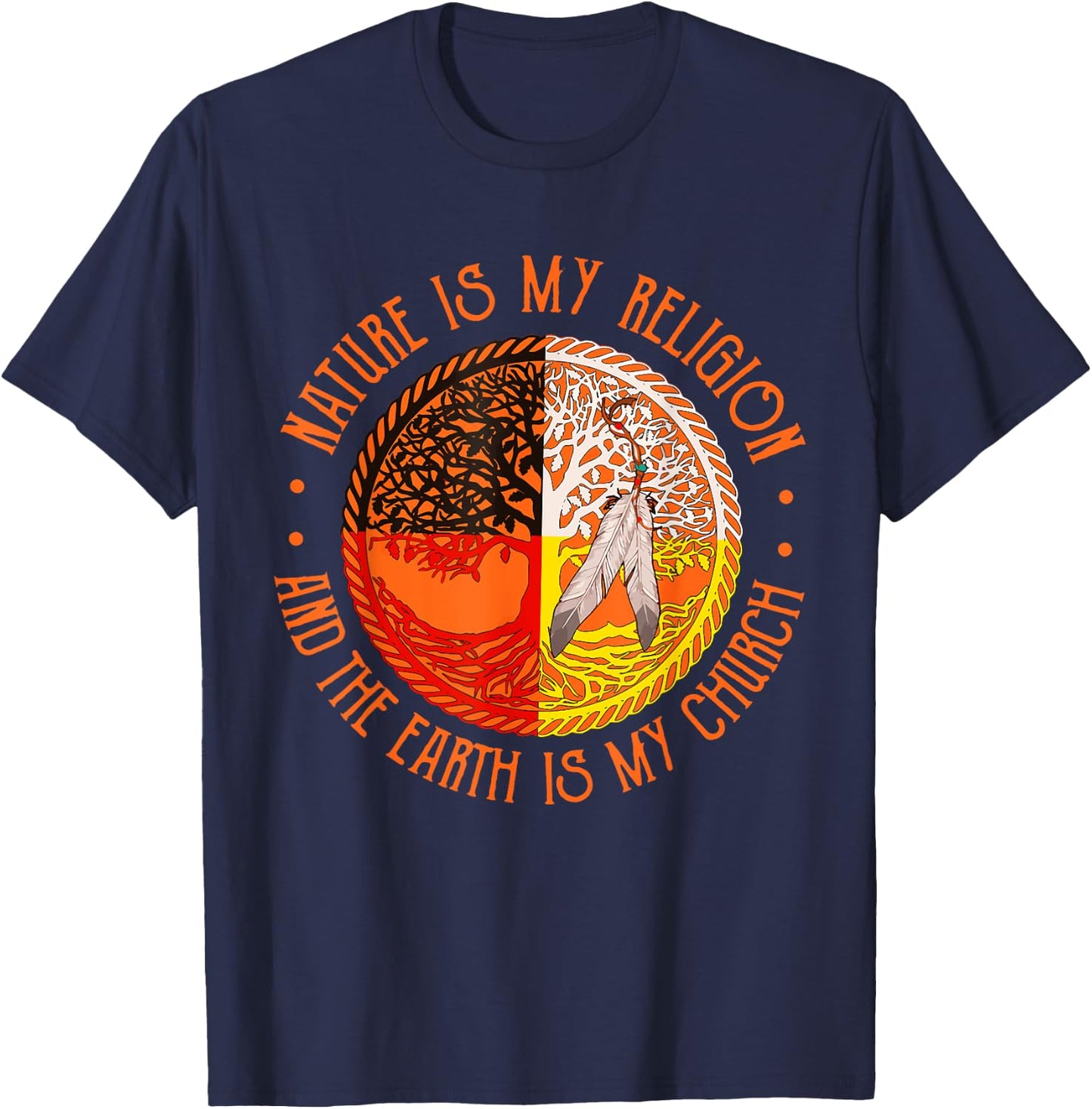 Nature Is My Religion And The Earth Is My Church T-Shirt - T-Shirt | Navy