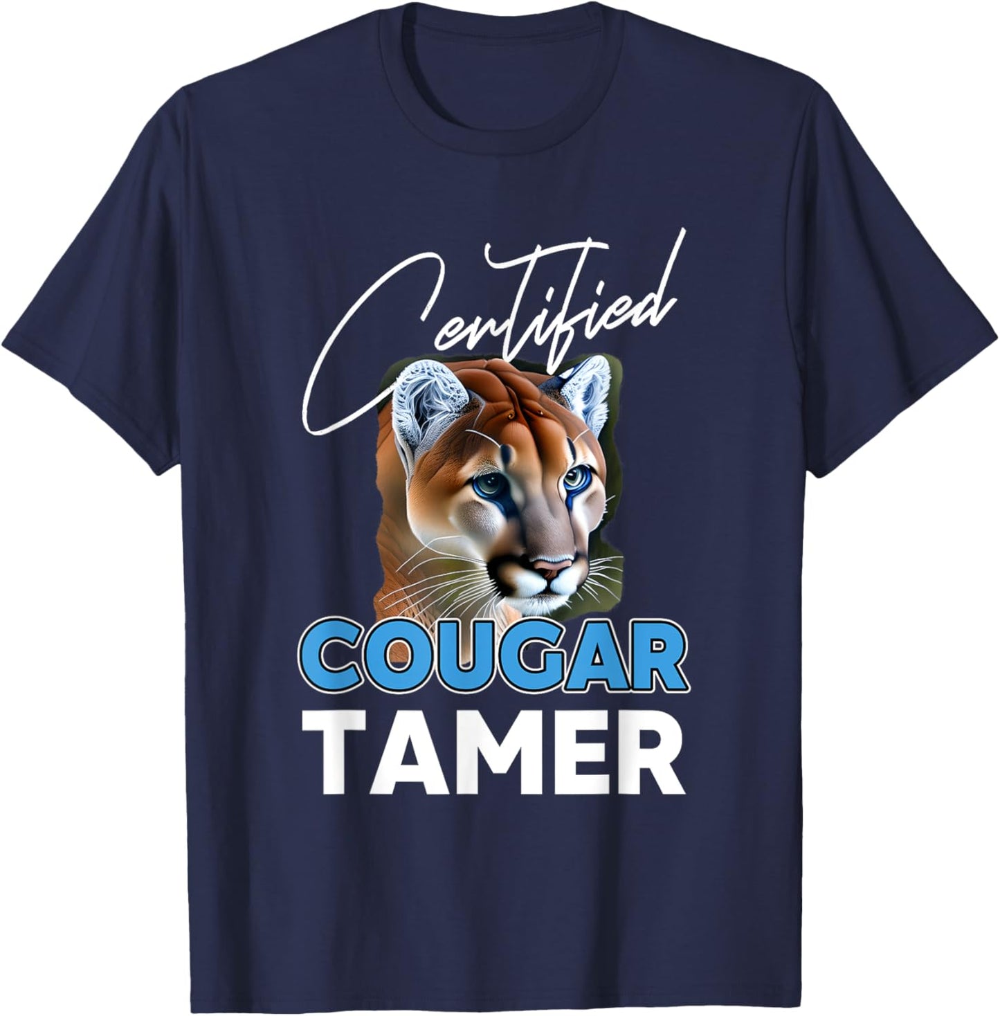 Certified Cougar Tamer Gift Cougar Hunter T-Shirt - T-Shirt | Navy