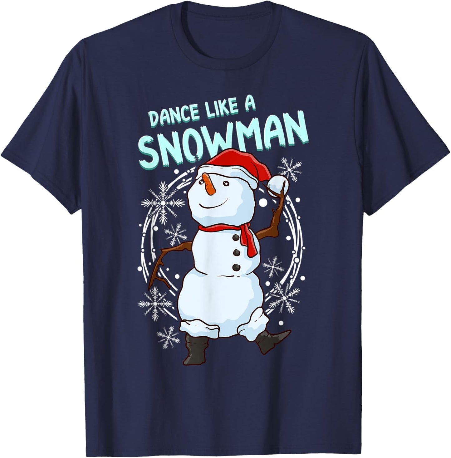 Christmas Winter Snowball Fights Snowmen Apparel Dance Like A Snowman Funny Dancing Snowman T-Shirt - T-Shirt | Navy