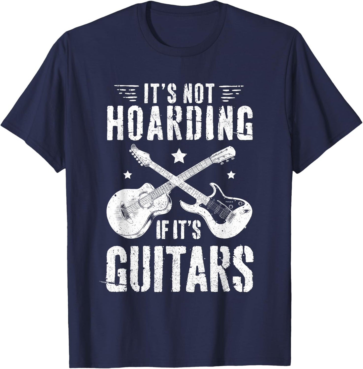 It's Not Hoarding If It's Guitars guitar player T-Shirt - T-Shirt | Navy