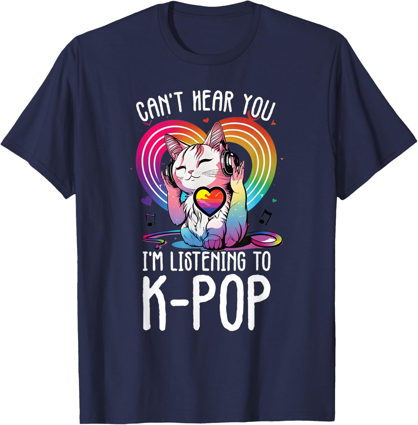 Can't Hear You Listening To Kpop Cat K-pop Merchandise T-Shirt - T-Shirt | Navy