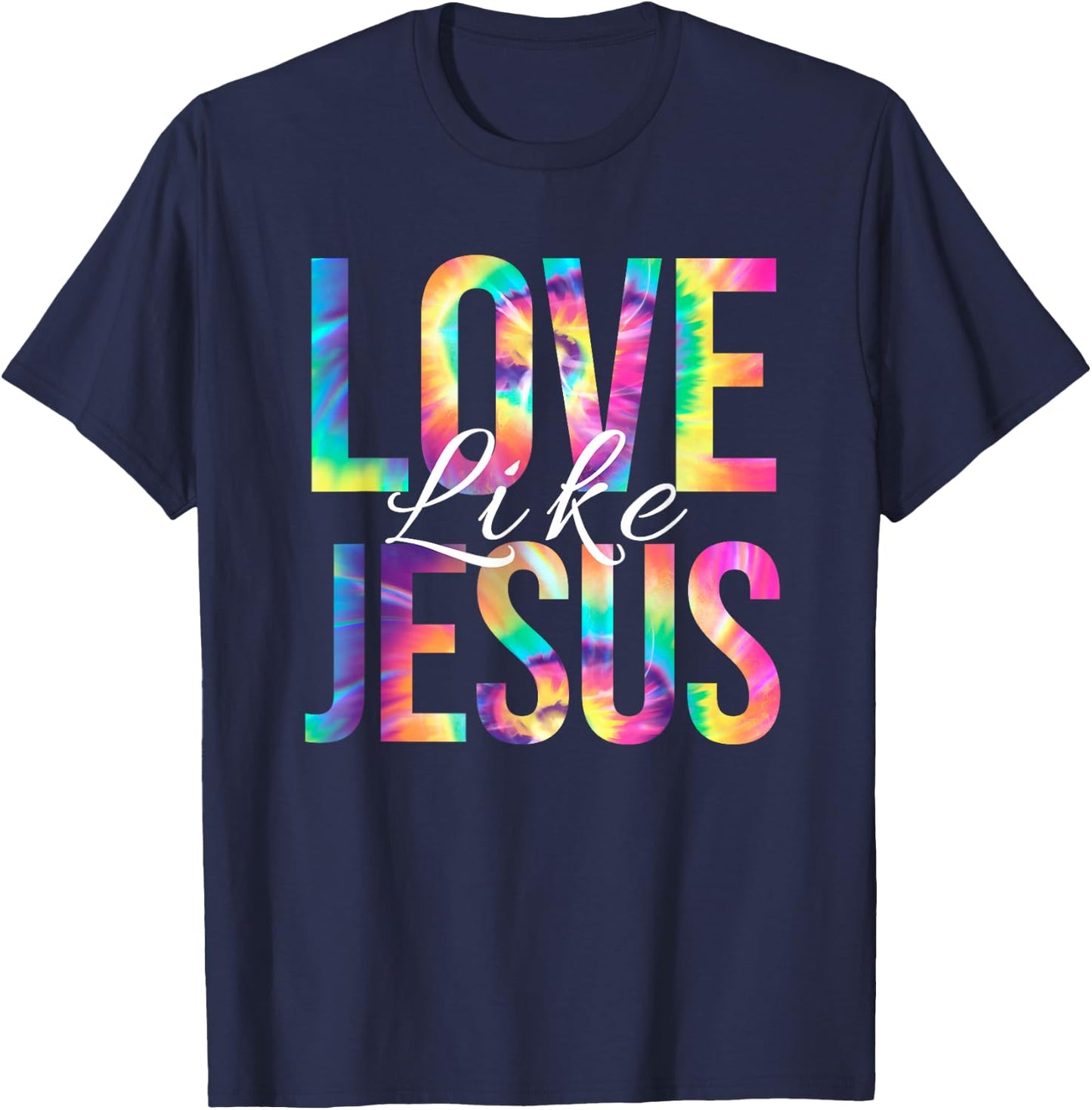 Love Like Jesus Bible Verse Psalm Christian Faith Tie Dye T-Shirt - T-Shirt | Navy