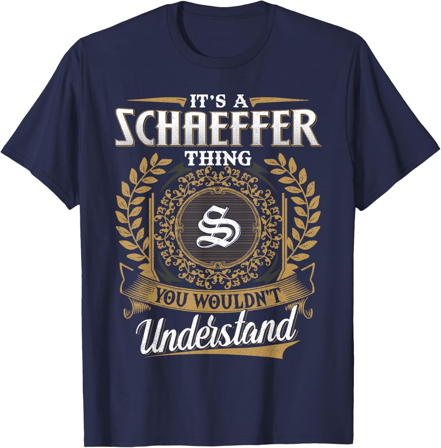 It's A SCHAEFFER Thing You Wouldn't Understand Father's Day T-Shirt - T-Shirt | Navy