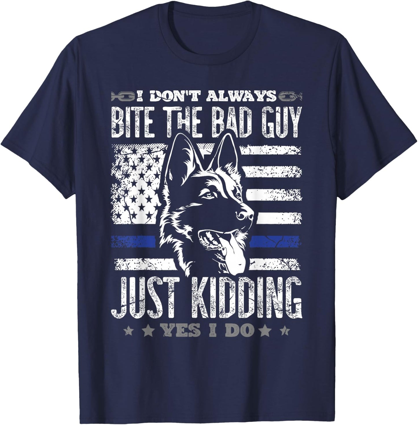 I don't always bite the bad guy just kidding yes I do police T-Shirt - T-Shirt | Navy