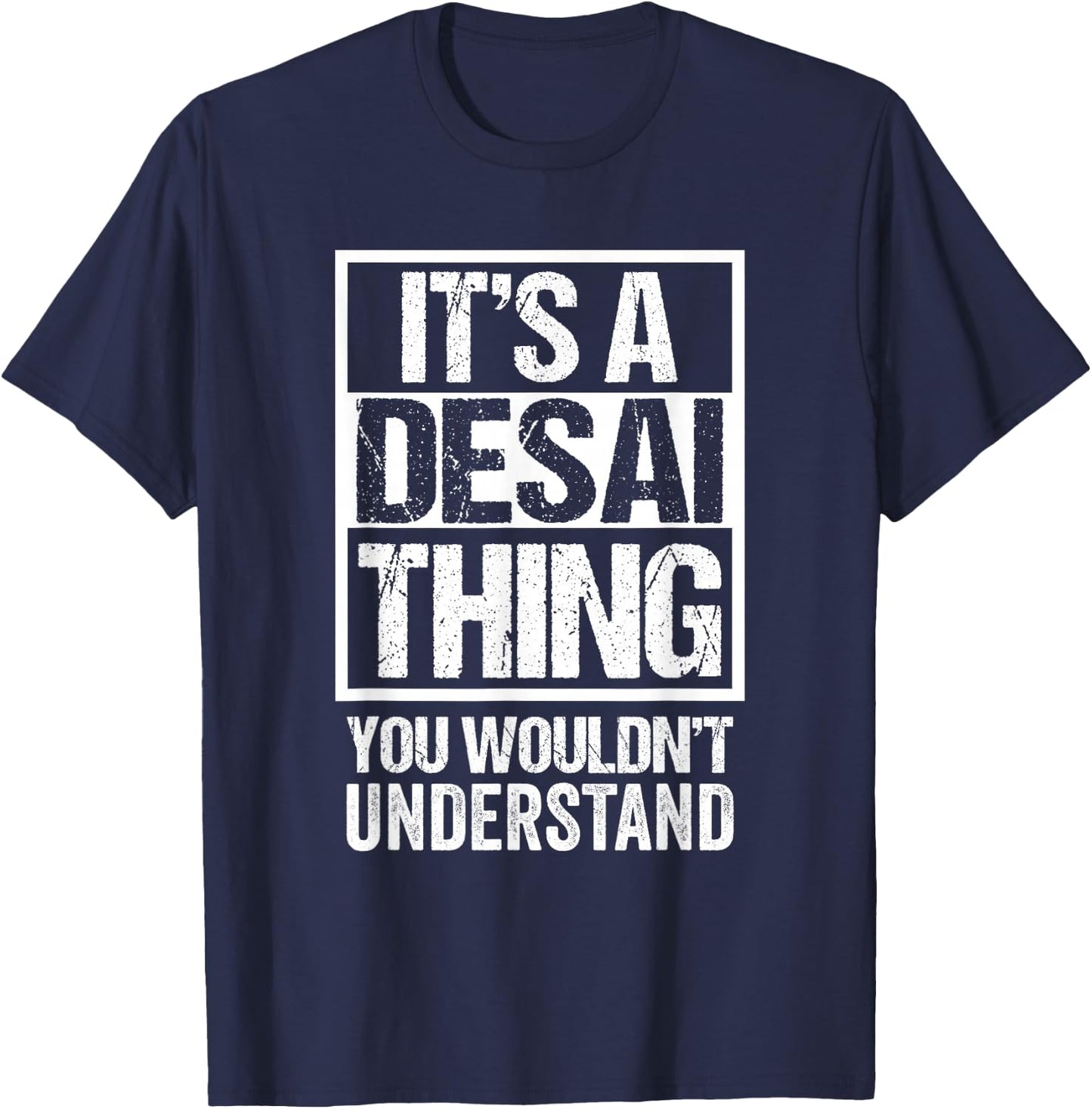 It's A Desai Thing You Wouldn't Understand | Family Name T-Shirt - T-Shirt | Navy