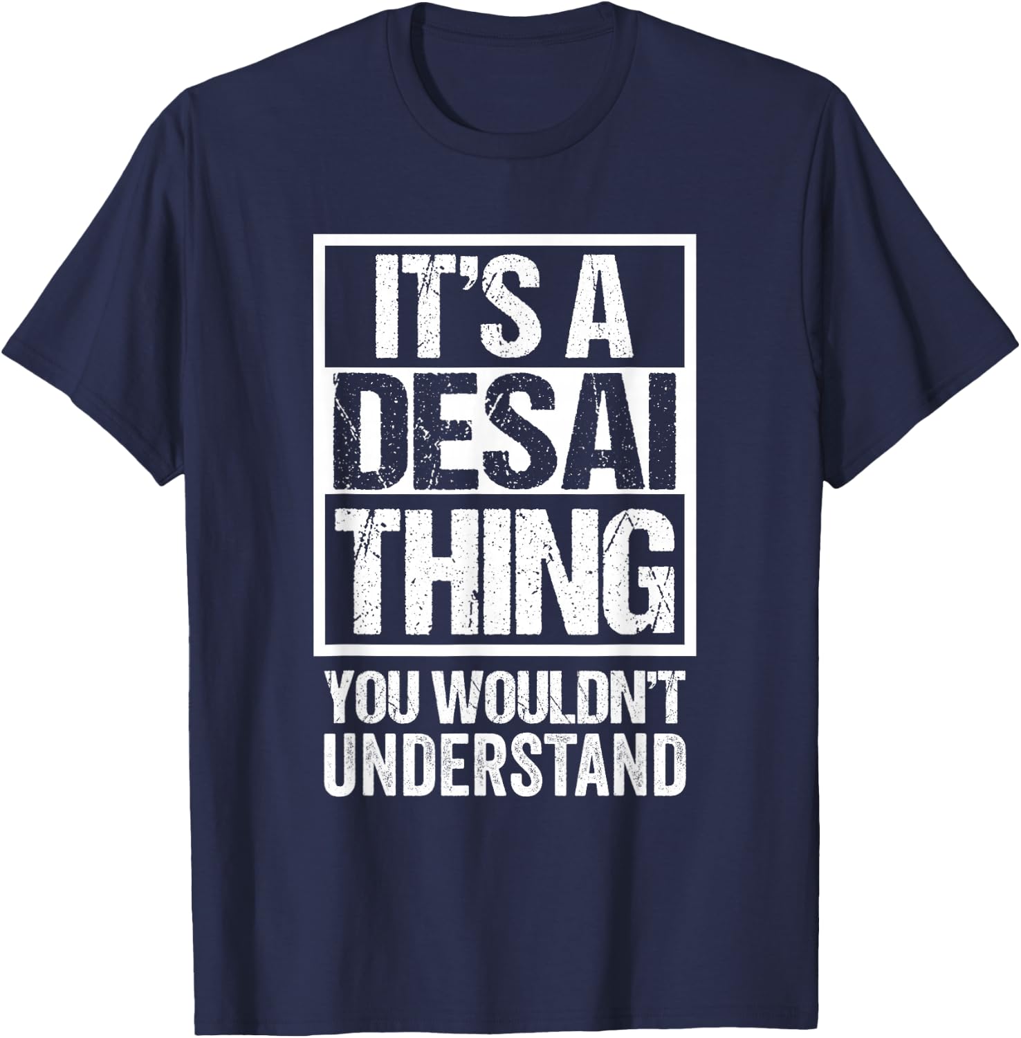 It's A Desai Thing You Wouldn't Understand | Family Name T-Shirt - T-Shirt | Navy