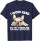 I Work Hard So My Frenchie Can Have A Better Life Gift T-Shirt - T-Shirt | Navy