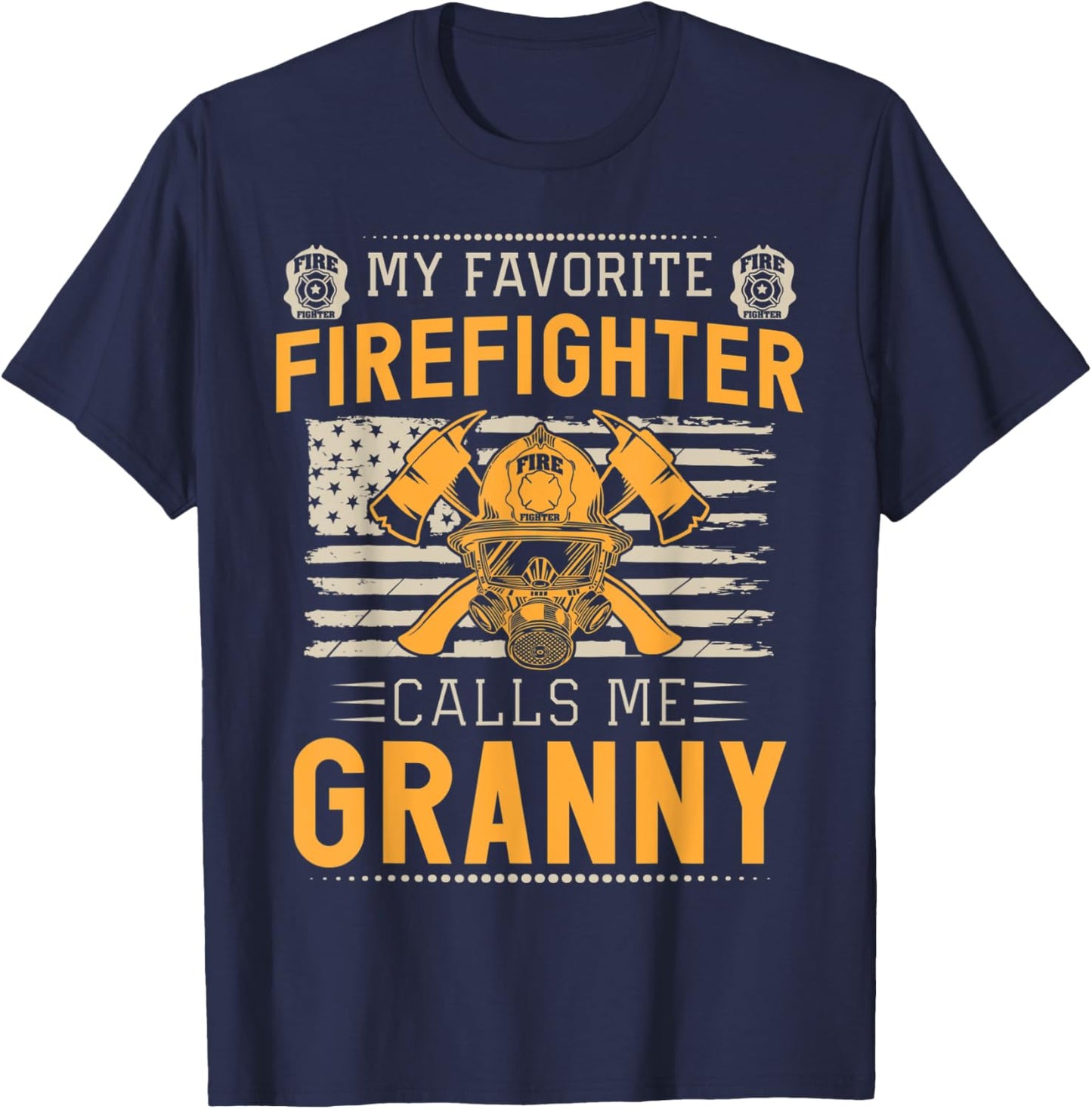 My Favorite Firefighter Calls Me Granny Proud Fireman T-Shirt - T-Shirt | Navy