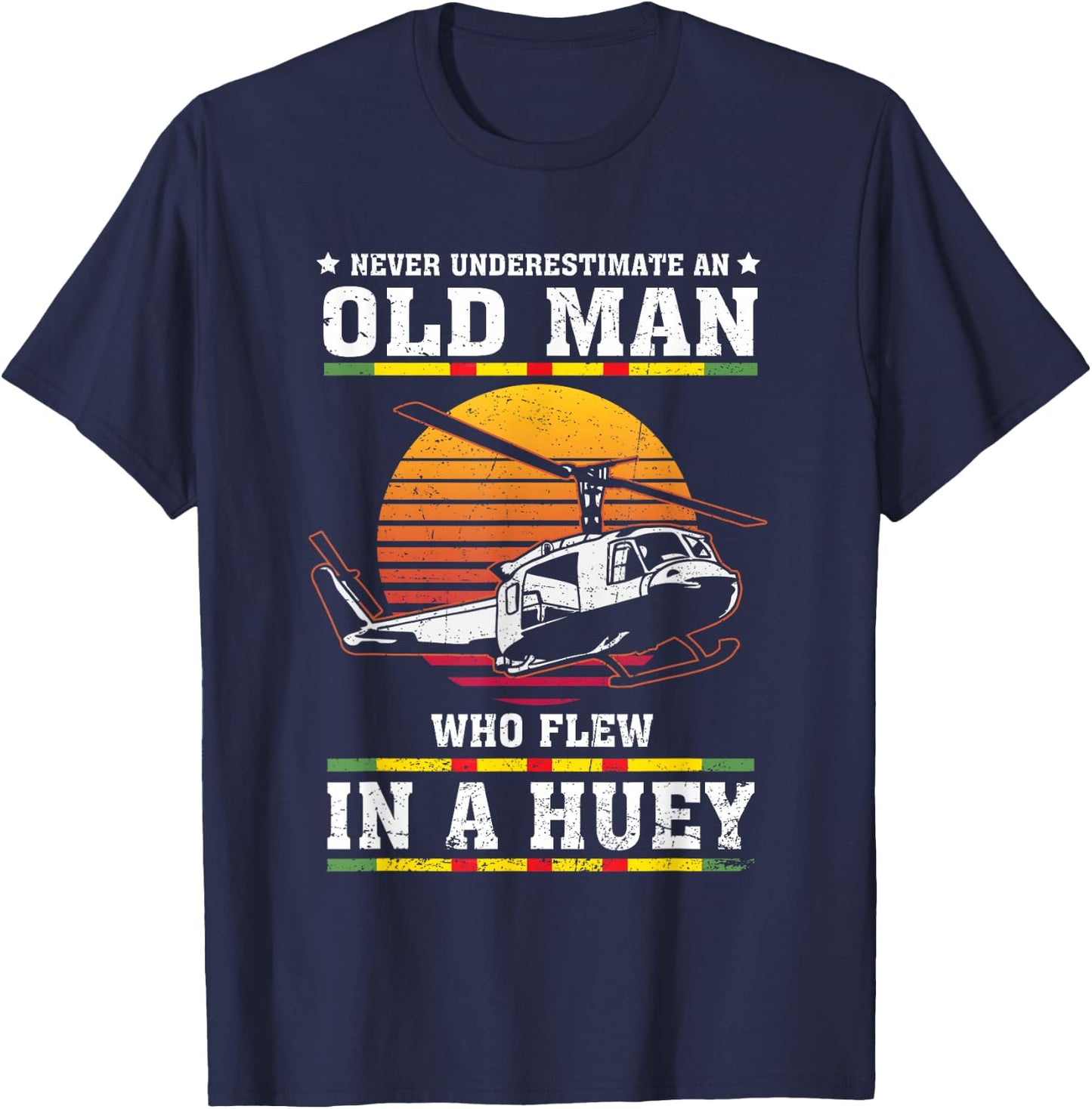 Never Underestimate Old Man Who Flew In Huey Vietnam Veteran T-Shirt - T-Shirt | Navy