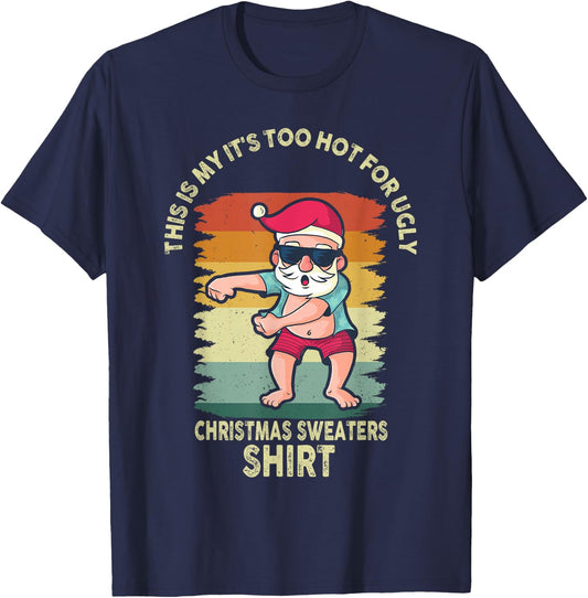 This Is My It's Too Hot For Ugly Christmas Sweaters T-Shirt - T-Shirt | Navy