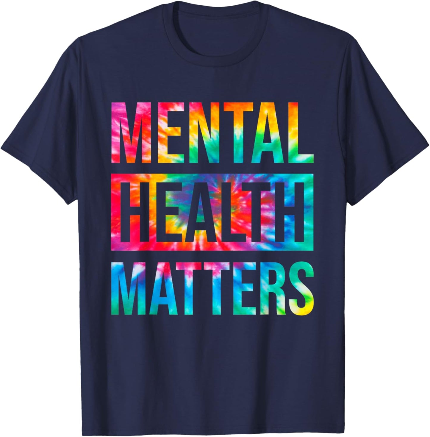 Tie Dye Mental Health Matters End The Stigma Mental Awarenes T-Shirt - T-Shirt | Navy