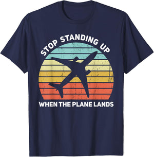 Stop Standing Up When The Plane Lands T-Shirt - T-Shirt | Navy