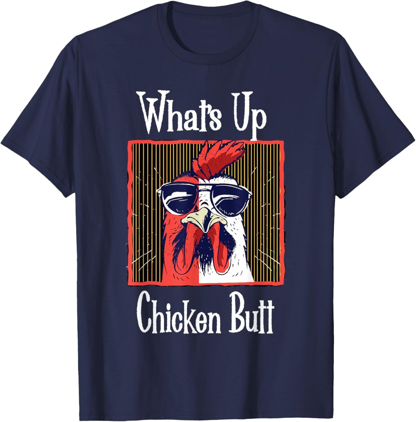 What's Up Chicken Butt Funny Quotes Sayings Joke Word Pun T-Shirt - T-Shirt | Navy