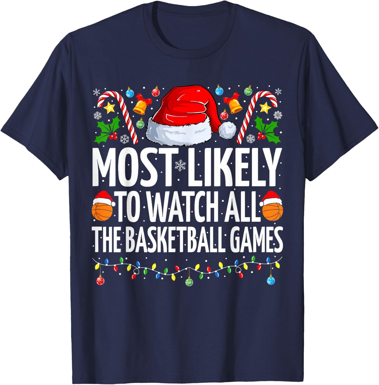 Most Likely To Watch Basketball Games Christmas Basketball T-Shirt - T-Shirt | Navy