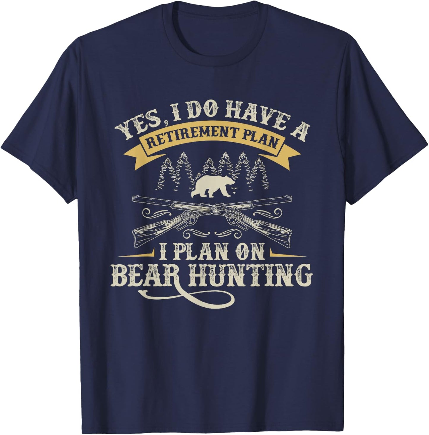 Funny Retirement Plan Hunting Lover Graphic for Bear Hunters T-Shirt - T-Shirt | Navy