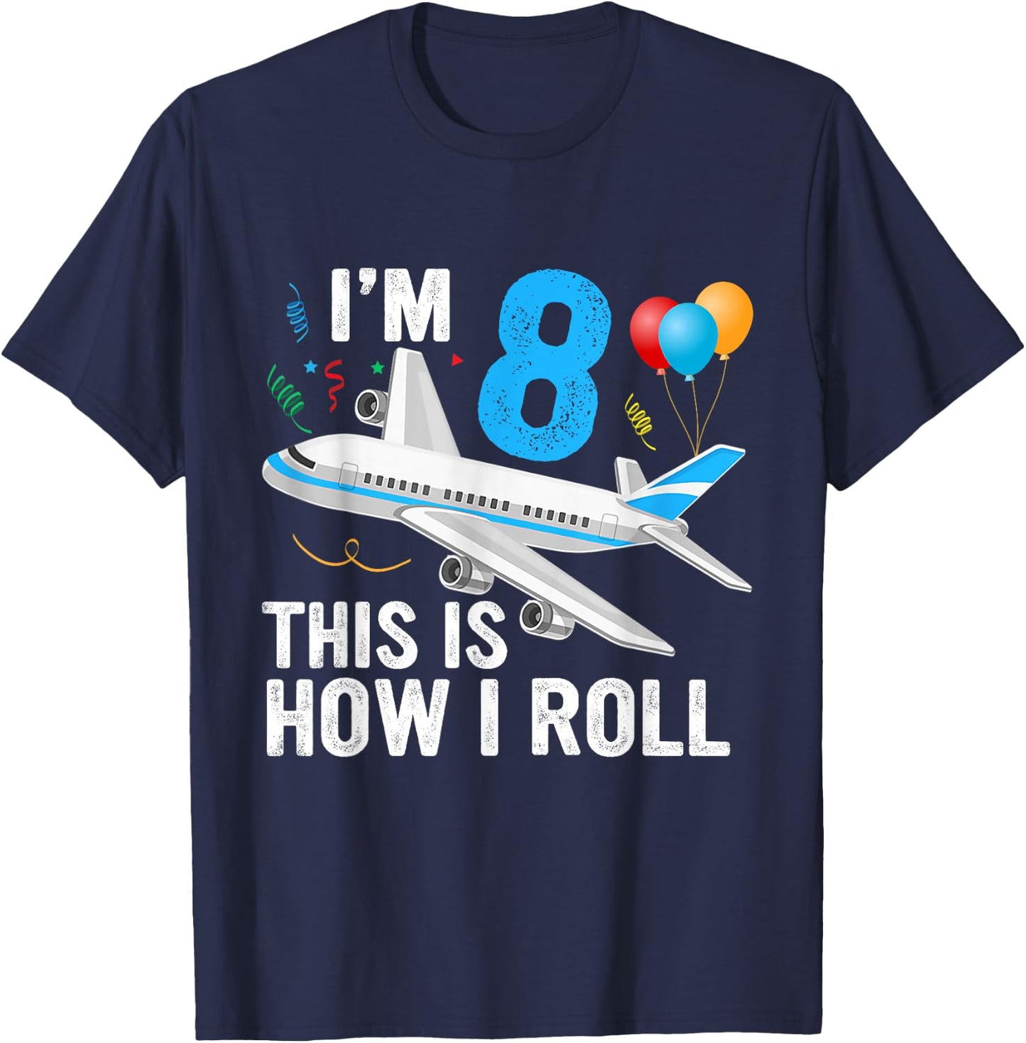 I'm 8 This is How I Roll Airplane Pilot 8th Birthday Boys T-Shirt - T-Shirt | Navy