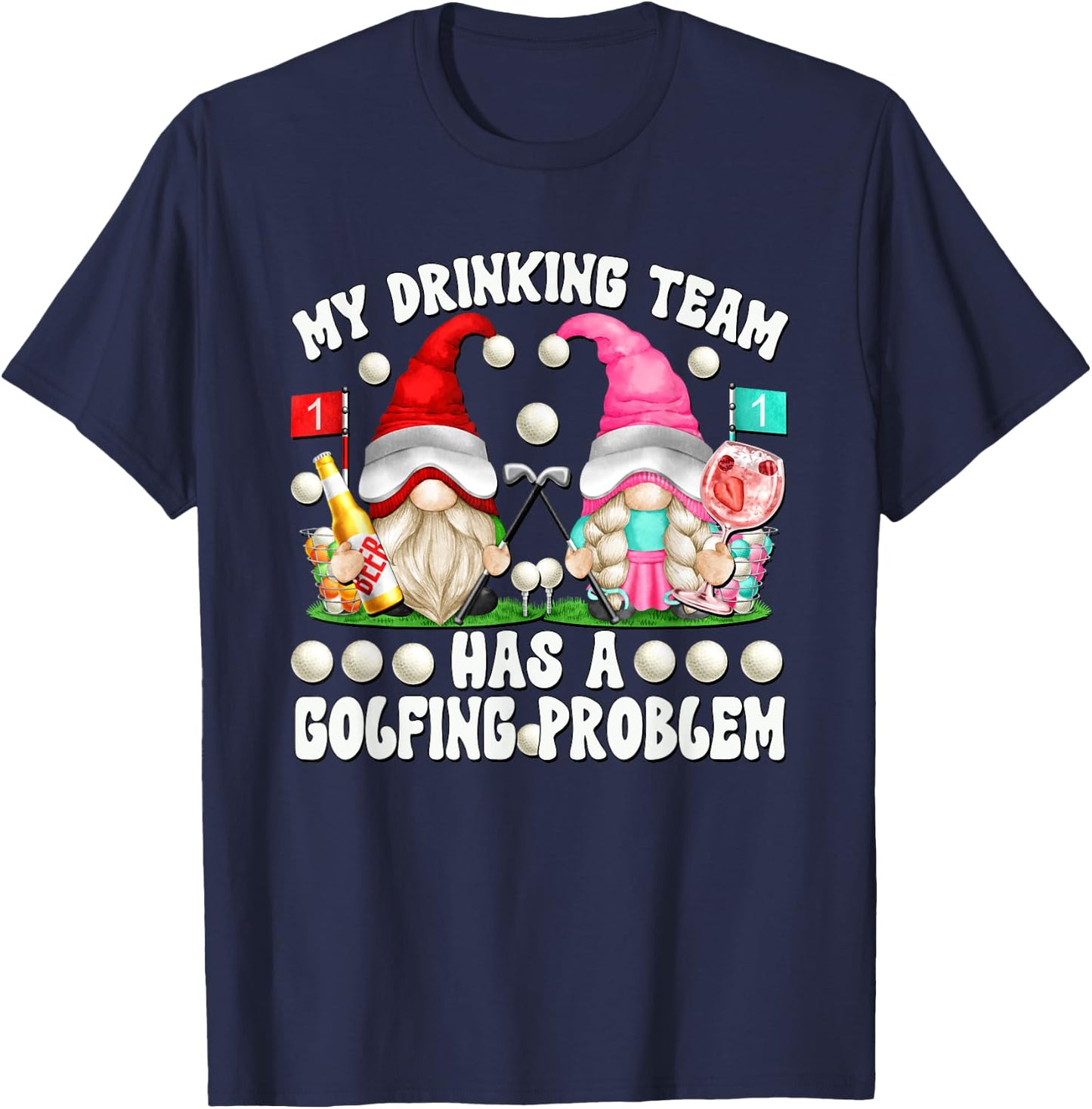 My Drinking Team Has A Golfing Problem Funny Golf Gnomes T-Shirt - T-Shirt | Navy