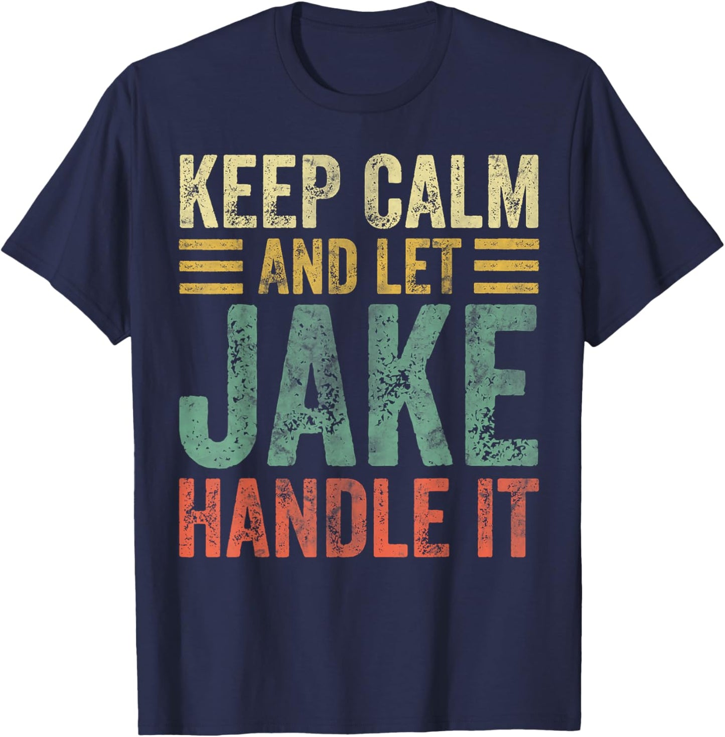 Personalized Name Shirt Keep Calm And Let Jake Handle it T-Shirt - T-Shirt | Navy