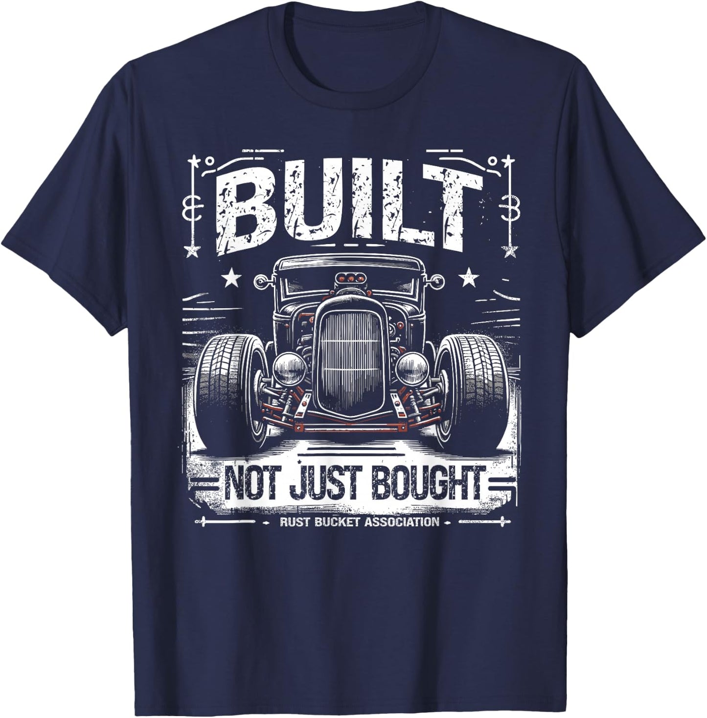 Rat Rod Built Not Just Bought, Vintage Hot Rod Car T-Shirt - T-Shirt | Navy