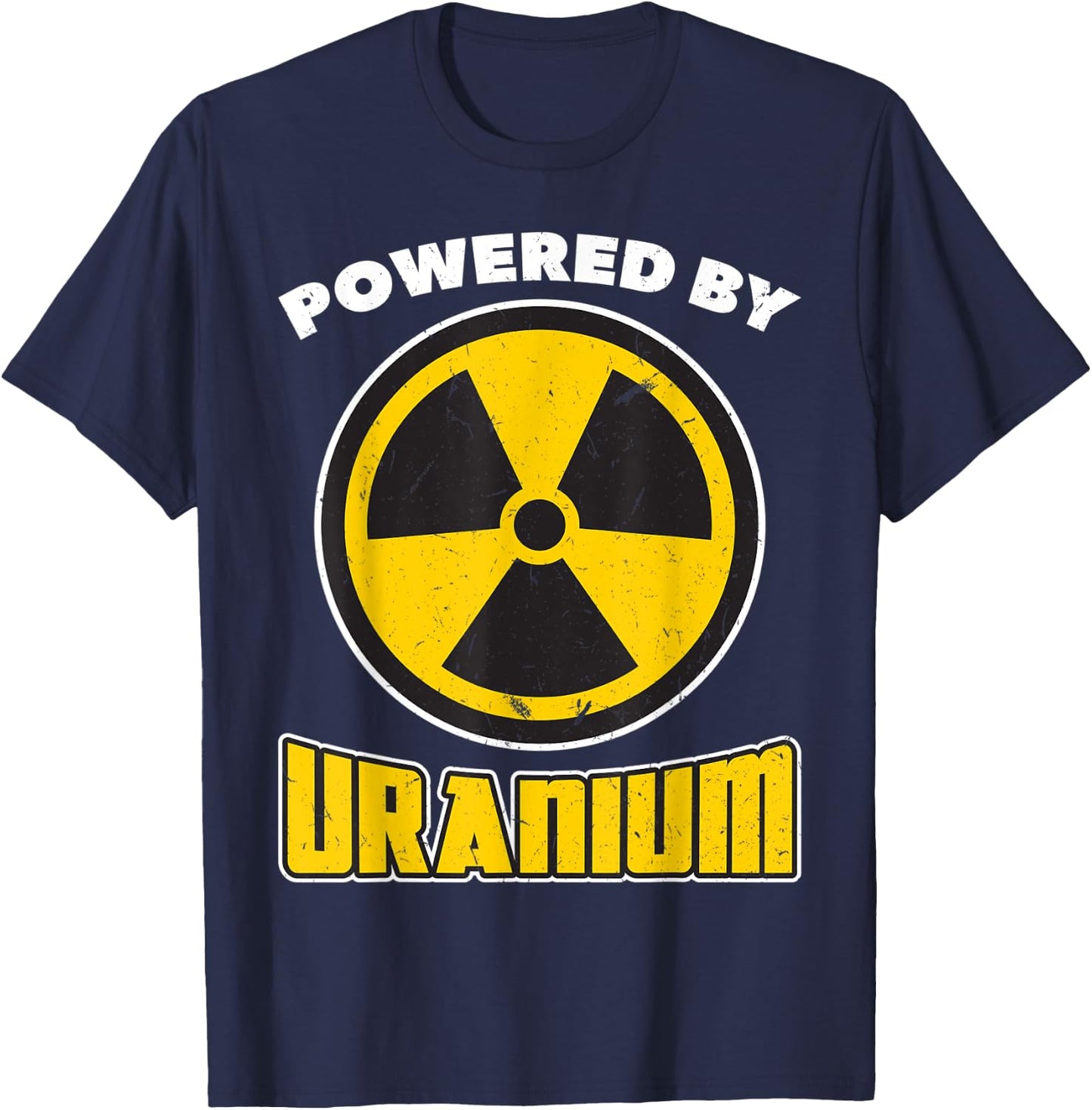 Powered By Uranium - Nuclear Engineering T-Shirt - T-Shirt | Navy