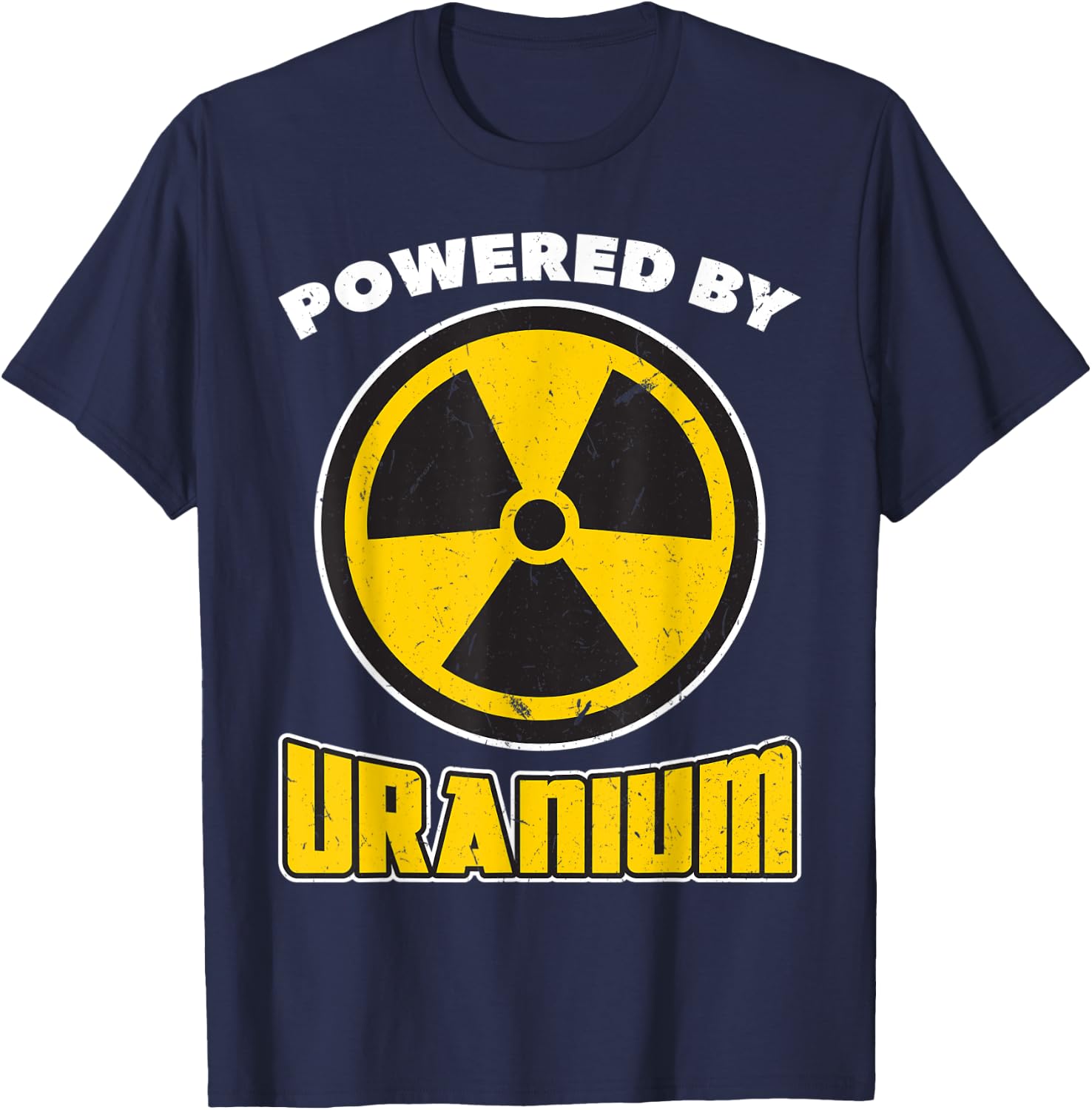Powered By Uranium - Nuclear Engineering T-Shirt - T-Shirt | Navy