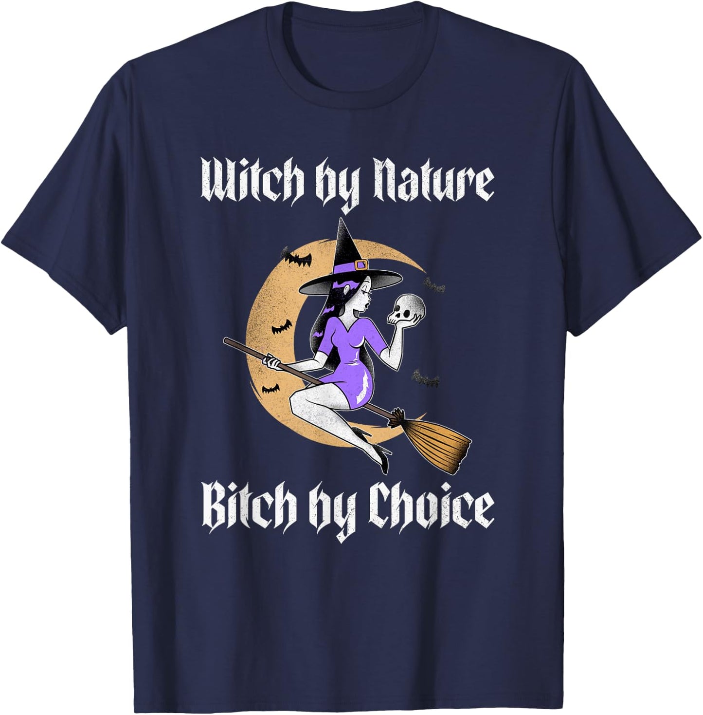 Witch by Nature Bitch by Choice Funny Halloween Witch Quote T-Shirt - T-Shirt | Navy