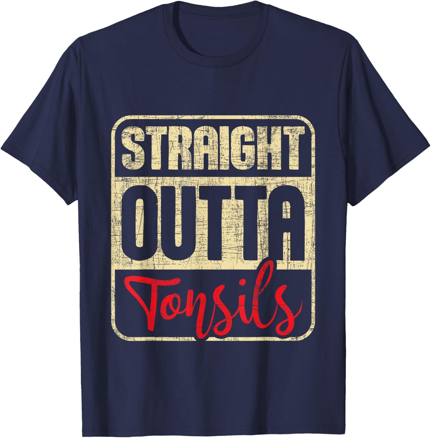 Straight Outta Tonsils - Tonsil Removal Surgery Recovery T-Shirt - T-Shirt | Navy