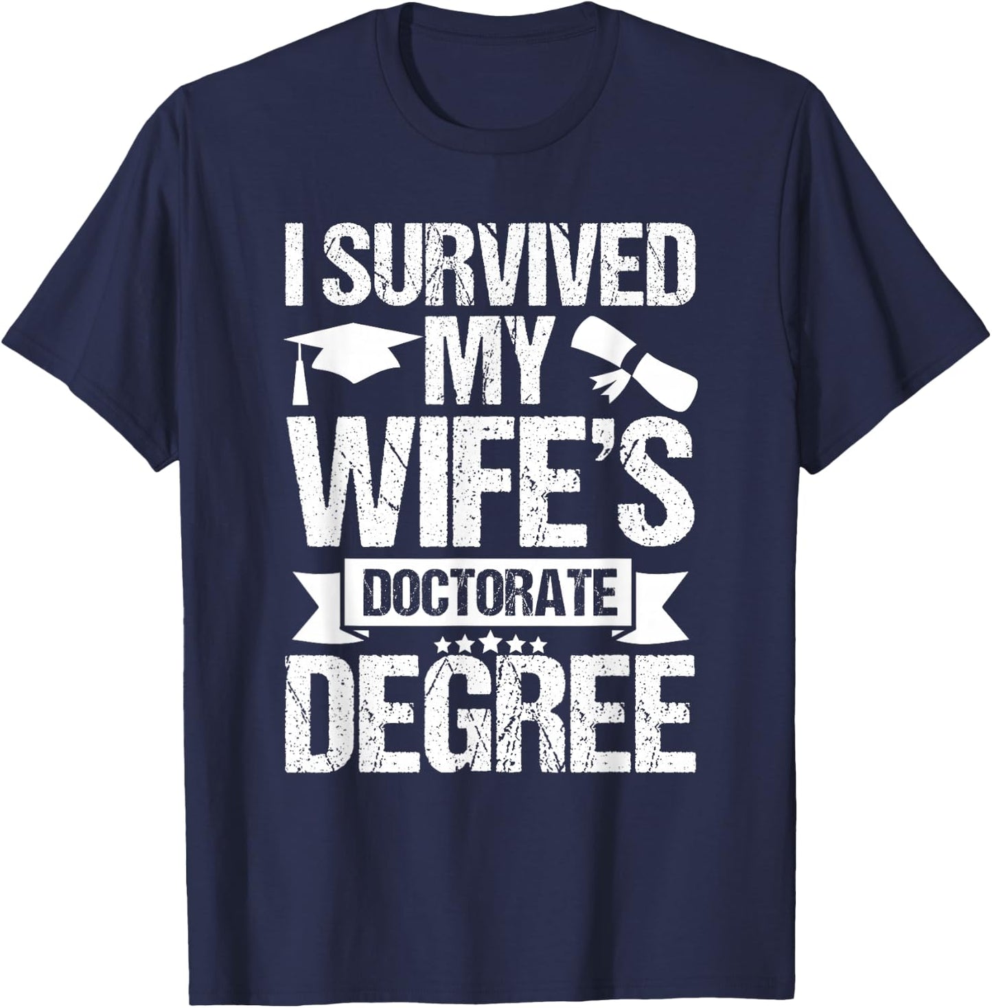 I Survived My Wifes Doctorate Degree Funny Graduation T-Shirt - T-Shirt | Navy