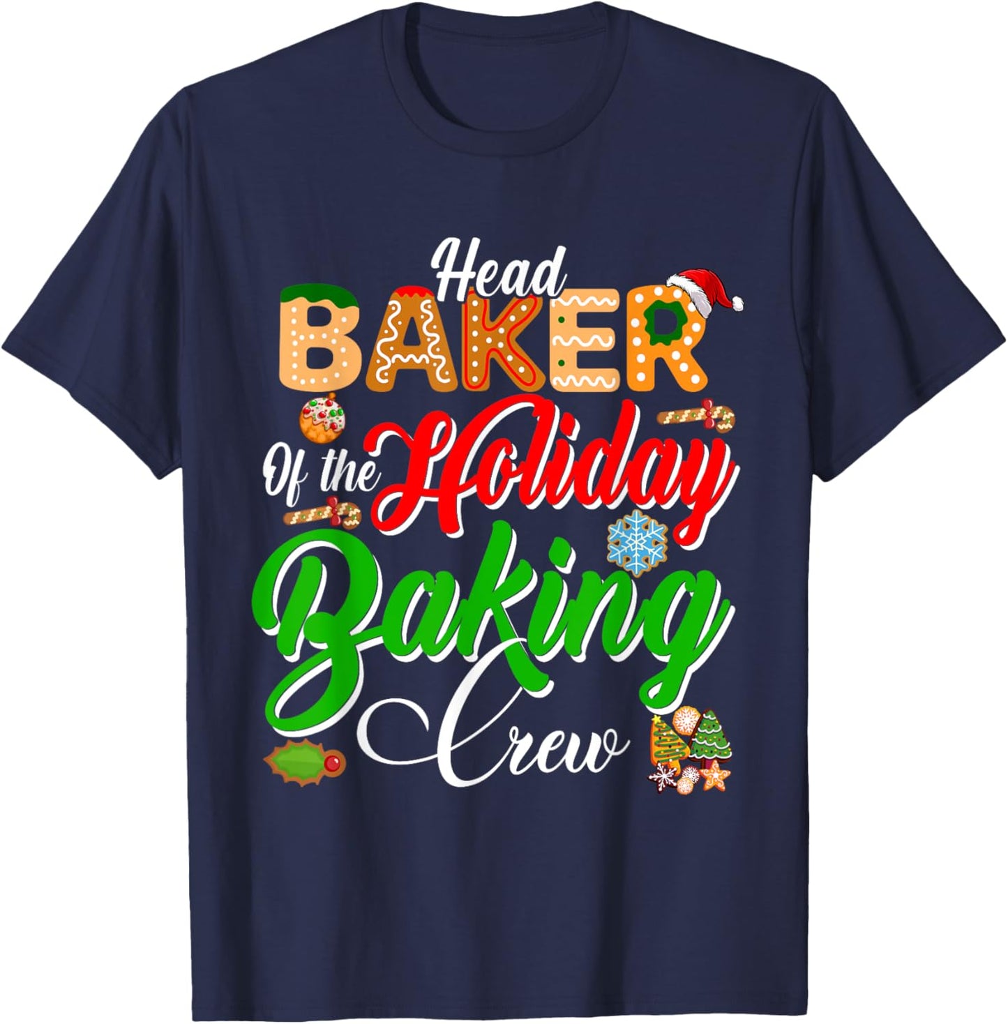 Head Baker Of The Holiday Baking Crew Christmas Cookie Baker T-Shirt - T-Shirt | Navy