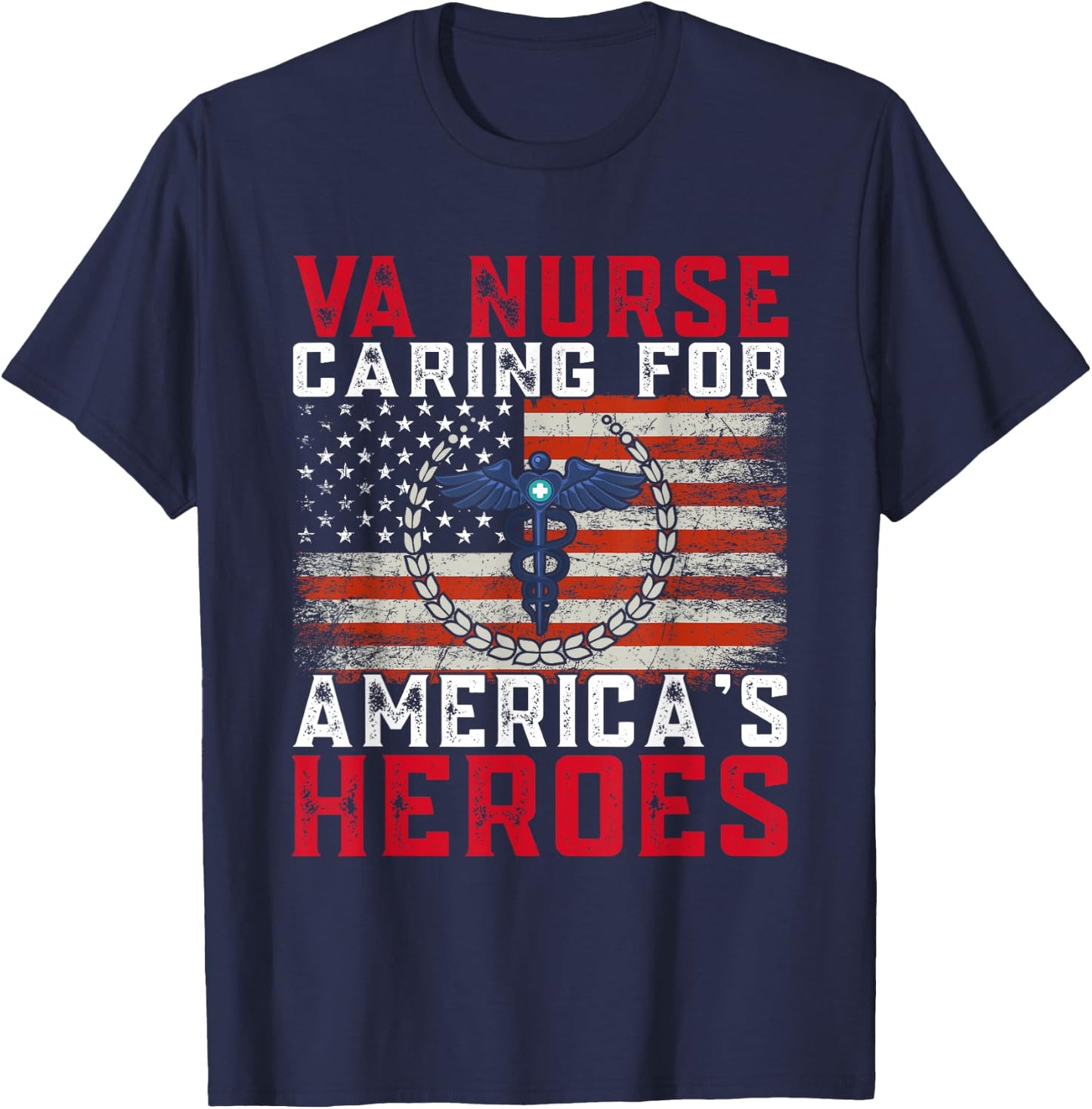VA Nurse Caring For America's Heroes Patriot Veterans Day T-Shirt - T-Shirt | Navy