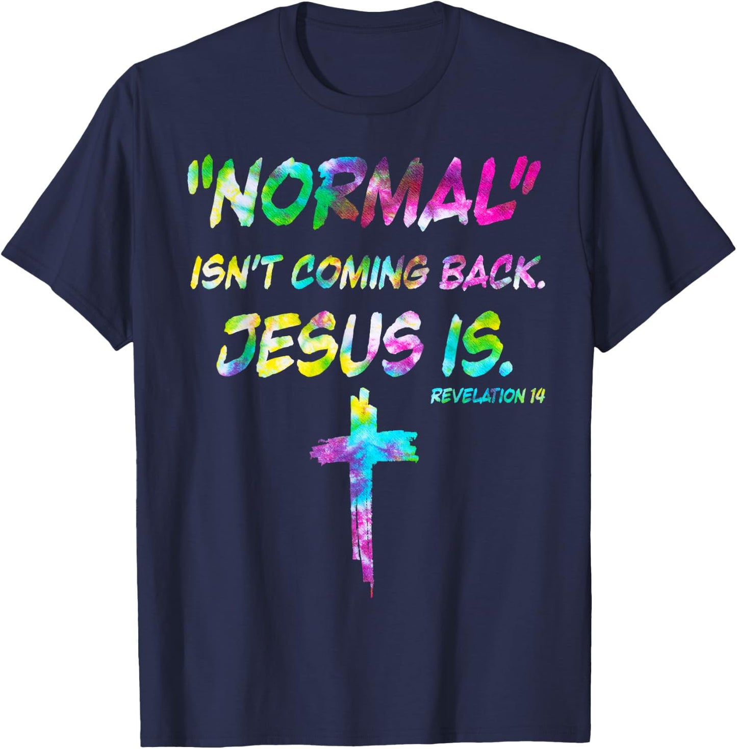 Normal Isn’t Coming Back Jesus Is Tie Dye Style T-Shirt - T-Shirt | Navy