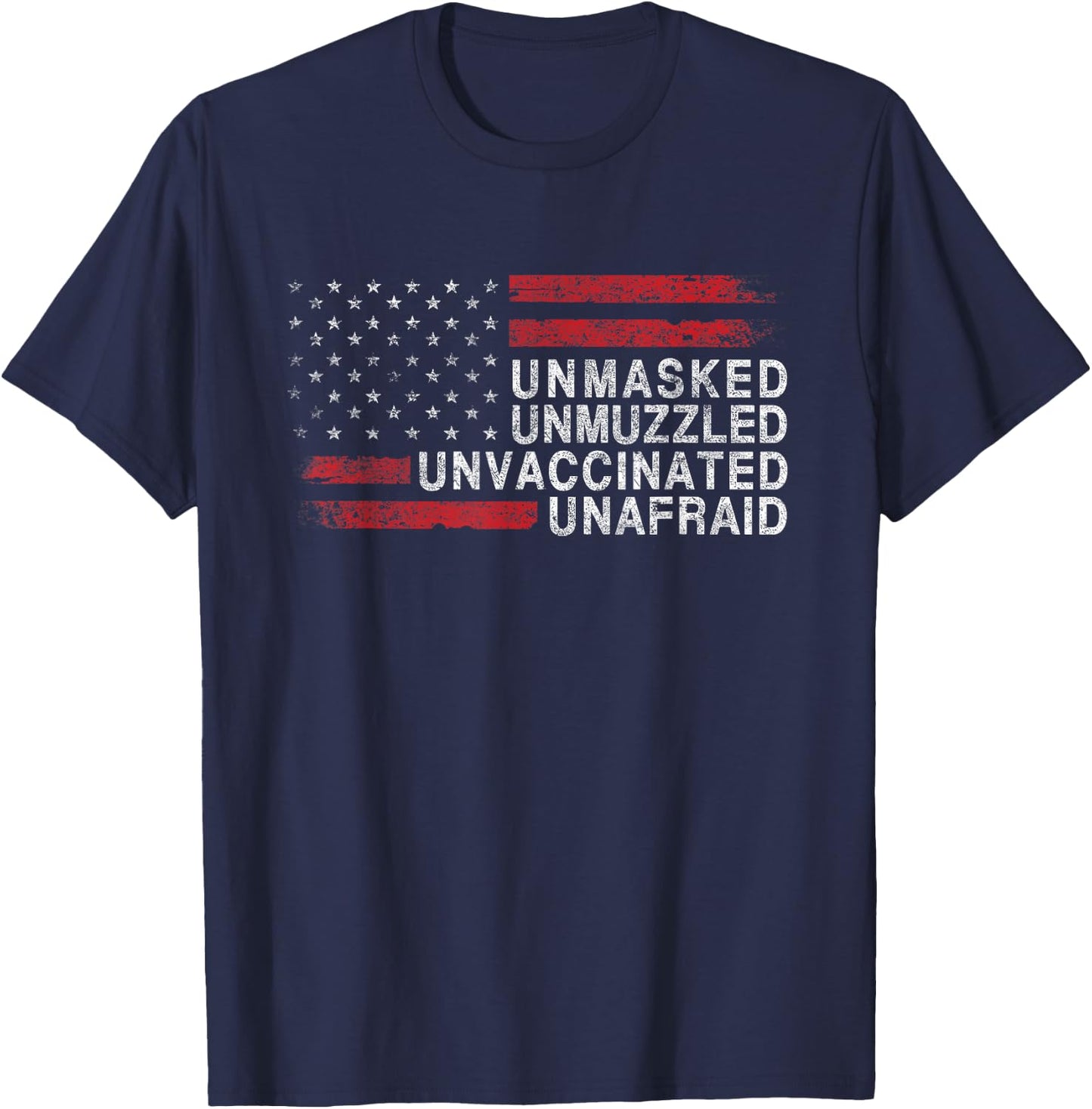 US Flag Unmasked Unmuzzled Unvaccinated Unafraid T-Shirt - T-Shirt | Navy