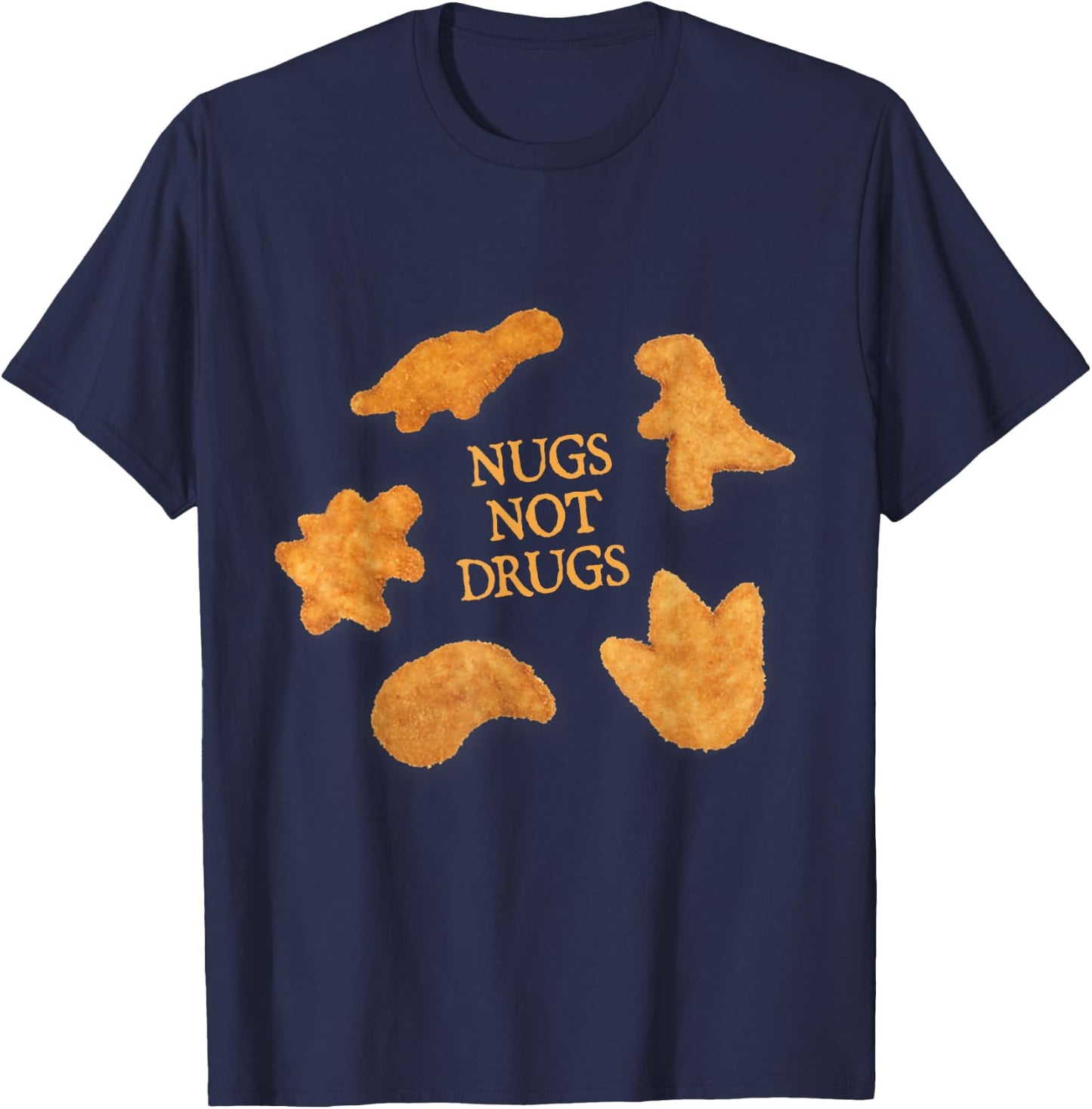 Nugs Not Drugs Funny Dinosaur Chicken Nugget T-Shirt - T-Shirt | Navy