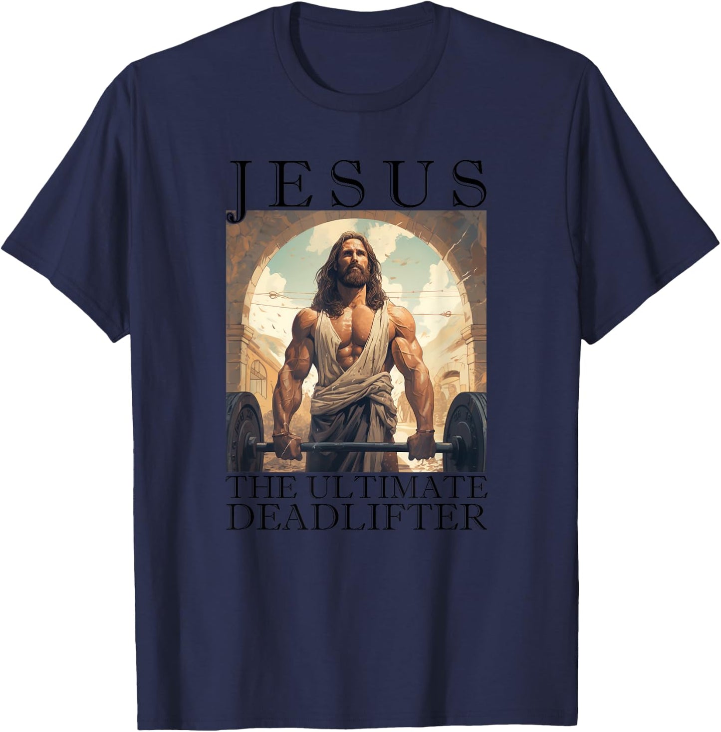 Jesus The Ultimate Deadlifter | Funny Christian Lifting Gym T-Shirt - T-Shirt | Navy