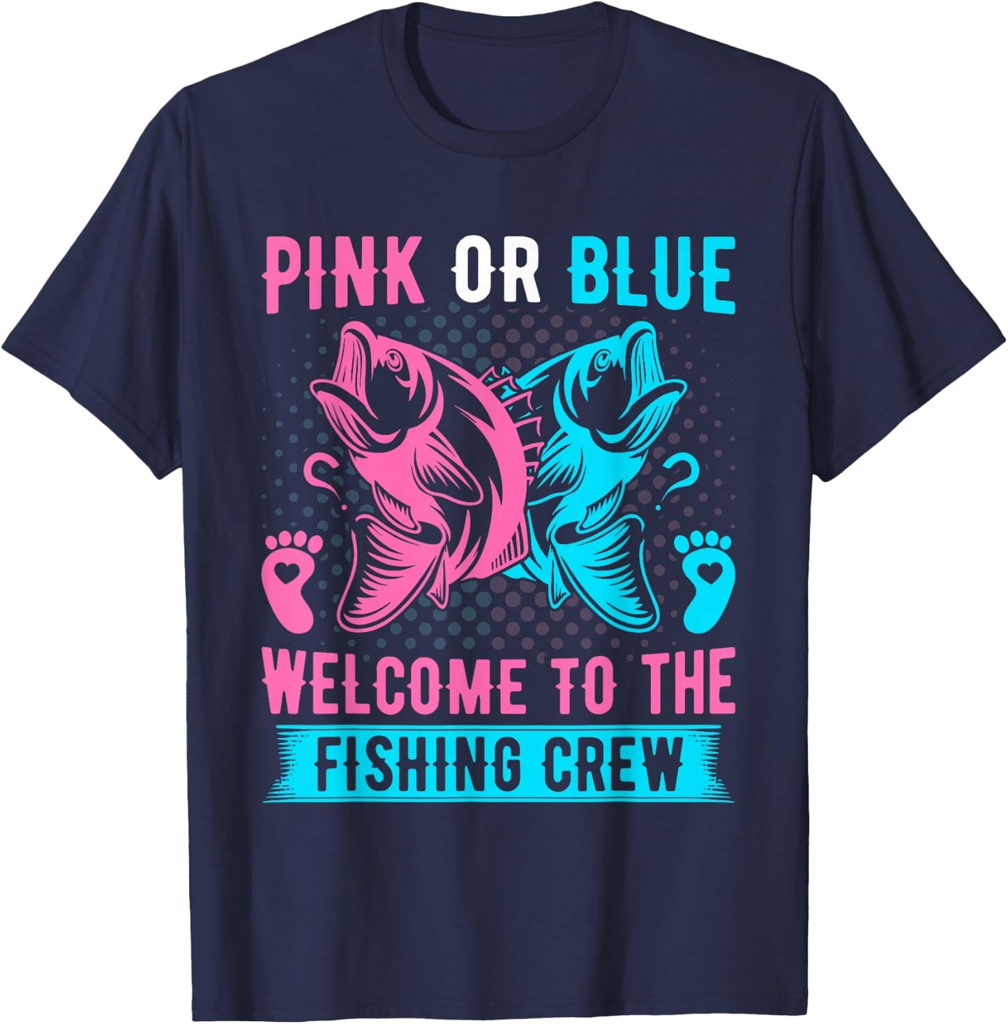 Gender Reveal Fishing Pink Or Blue Welcome to Fishing Crew T-Shirt - T-Shirt | Navy