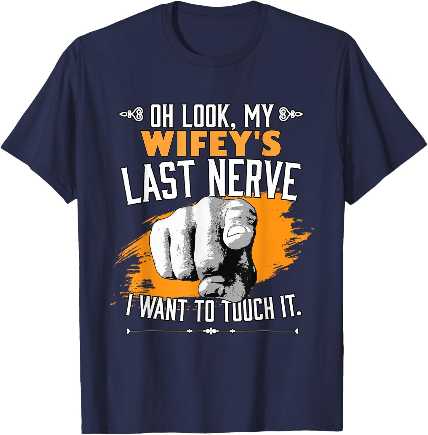 Look My Wifey's Last Nerve Funny Husband Wife Family T-Shirt - T-Shirt | Navy