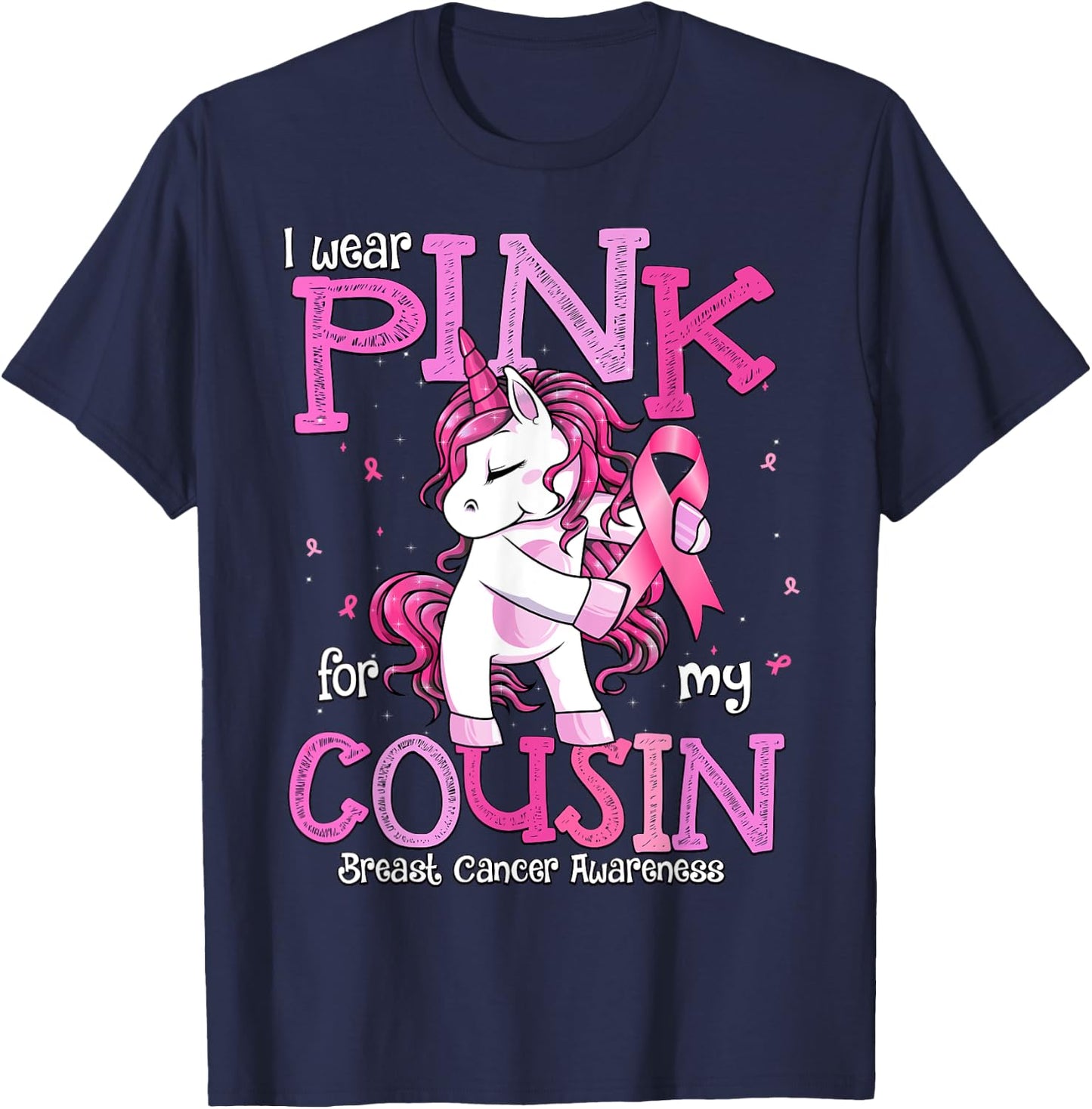 I Wear Pink For My Cousin Shirt Breast Cancer Awareness T-Shirt - T-Shirt | Navy