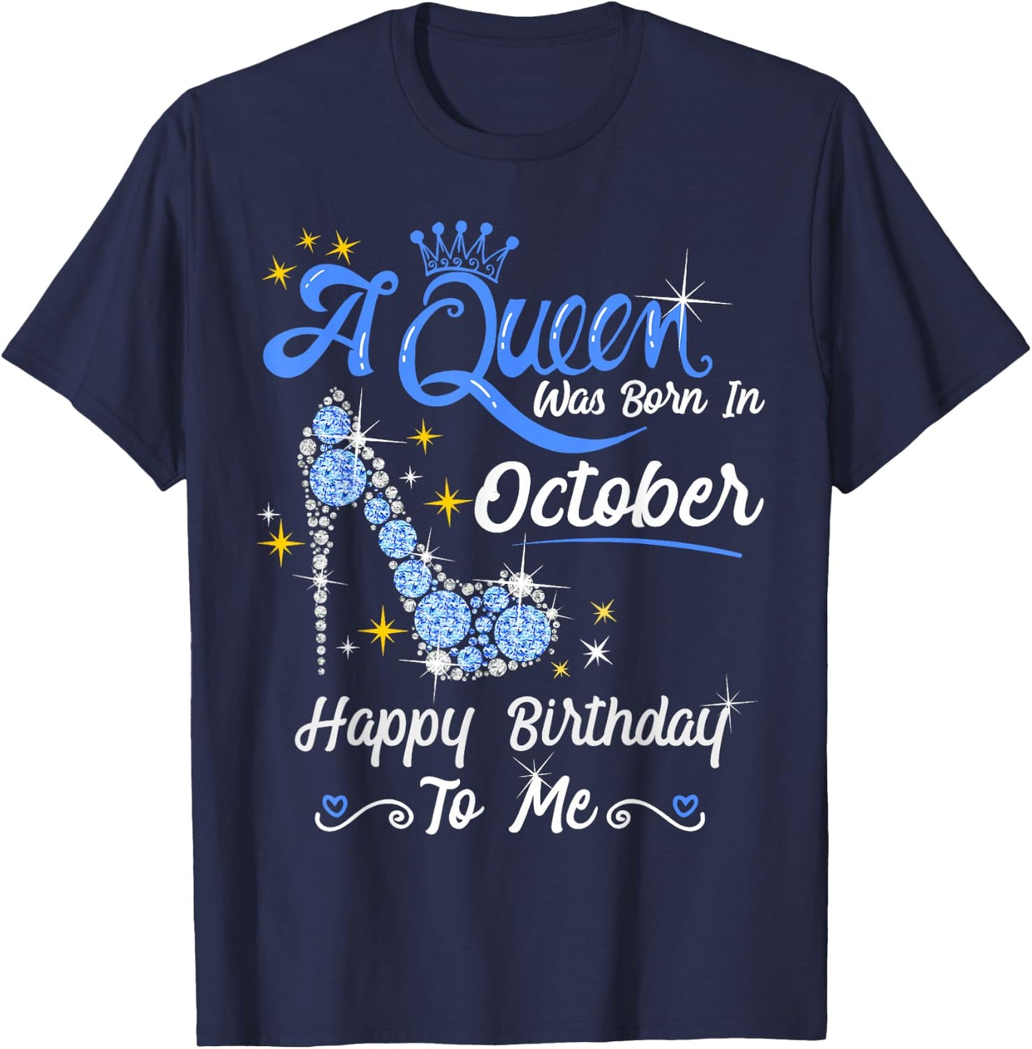 Queen was Born in October Cute Funny Happy Birthday Gift T-Shirt - T-Shirt | Navy